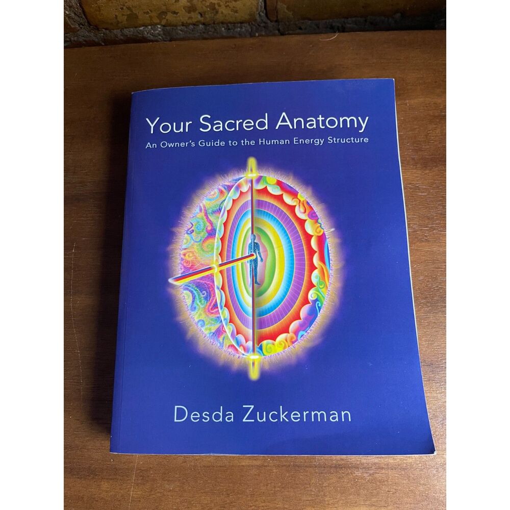 Your Sacred Anatomy by Desa Zuckerman Human Energy Structure Paperback Book